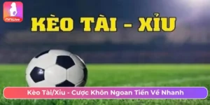 Kèo Tài/Xỉu - Cược khôn ngoan, tiền về nhanh